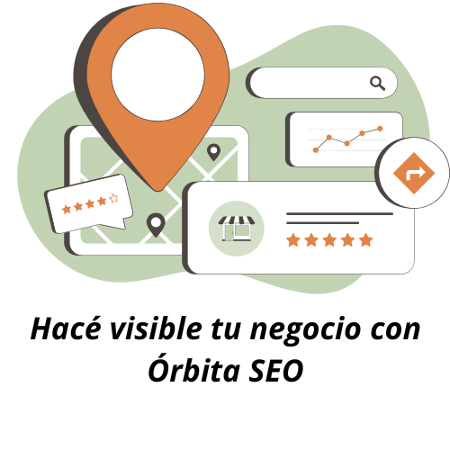 Hacé visible tu negocio con Órbita SEO Hacé visible tu negocio con Órbita SEO, agencia de seo local